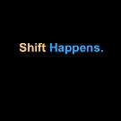 Shift Happens Shift Happens